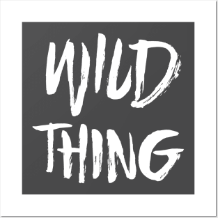 Wild Thing - White Text Posters and Art